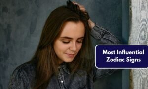 Most Influential Zodiac Signs