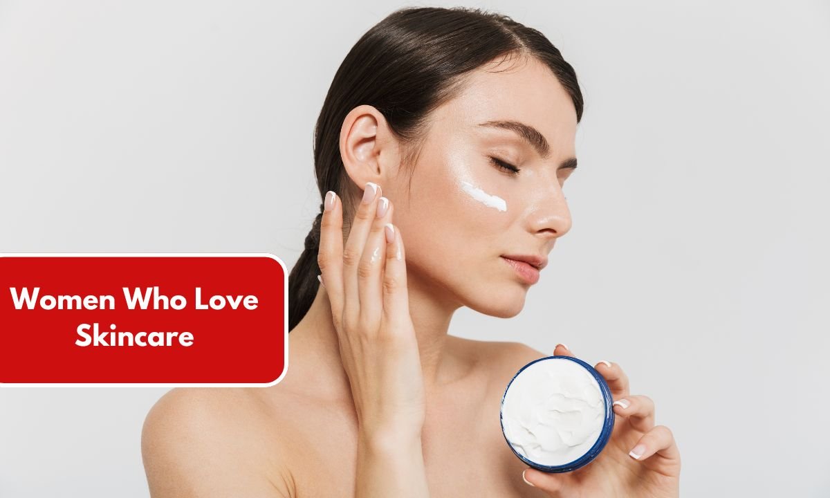 Women Who Love Skincare